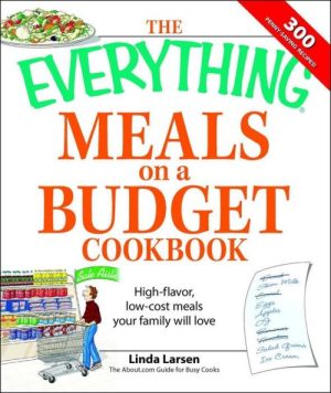 The Everything Meals on a Budget Cookbook