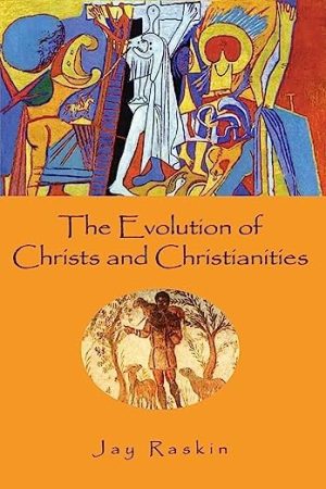 The Evolution of Christs and Christianities