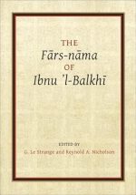 The Fārs-Nāma of Ibnu L-Balkhī