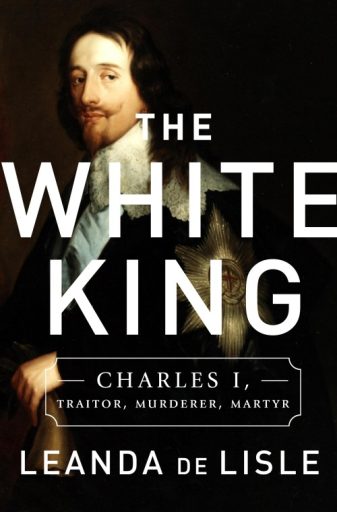 The White King: Charles I and the English Civil War