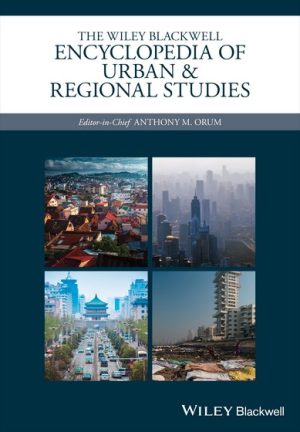 The Wiley-Blackwell Encyclopedia of Urban and Regional Studies