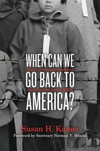 When Can We Go Back to America? Voices of Japanese American Incarceration During WWII
