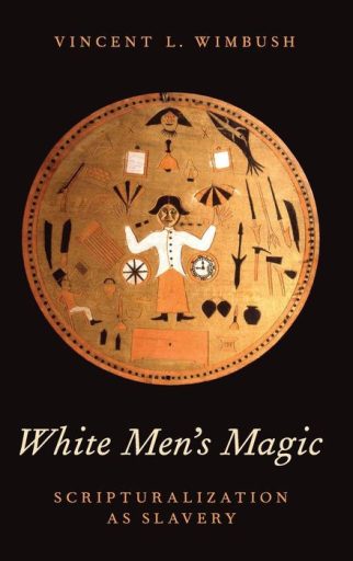 White Men's Magic: Scripturalization as Slavery