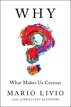 Why? What Makes Us Curious