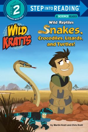 Wild Reptiles: Snakes, Crocodiles, Lizards, and Turtles