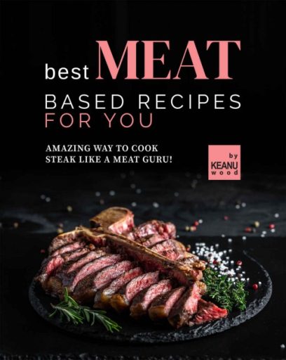 Best Meat Based Recipes for You