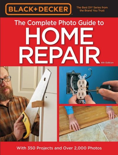 Black Decker the Complete Photo Guide to Home Repair