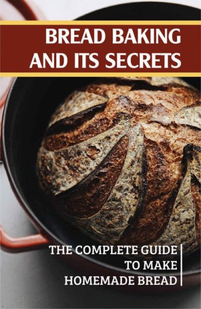 Bread Baking and Its Secrets