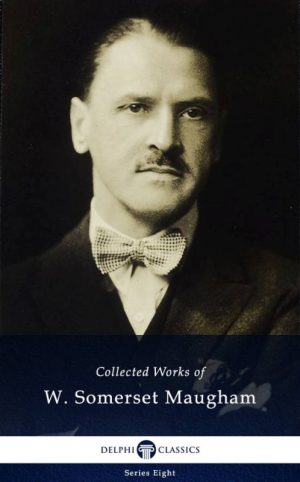 Collected Works of W. Somerset Maugham (Illustrated)