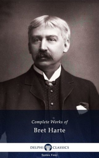 Complete Works of Bret Harte (Illustrated)