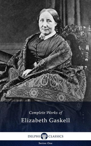 Complete Works of Elizabeth Gaskell (Illustrated)