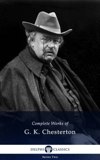 Complete Works of G. K. Chesterton (Illustrated)