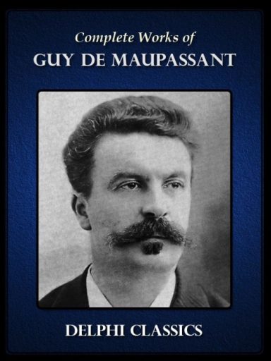 Complete Works of Guy De Maupassant