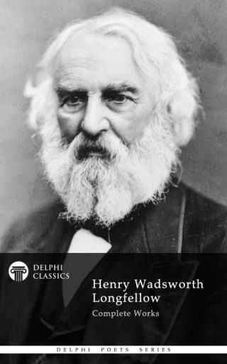 Complete Works of Henry Wadsworth Longfellow (Illustrated)