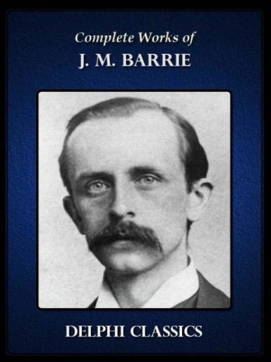 Complete Works of J. M. Barrie (Illustrated)