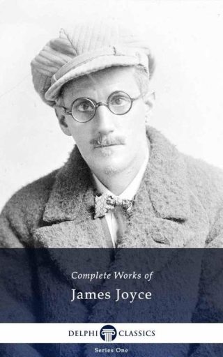 Complete Works of James Joyce (Illustrated)