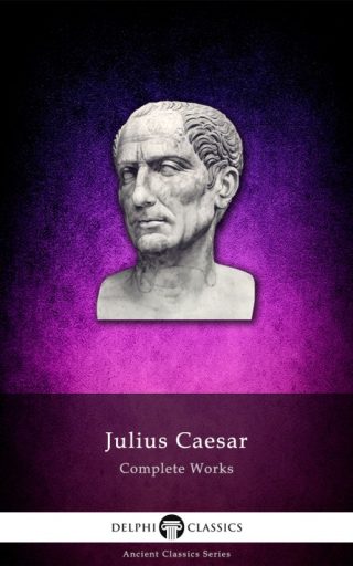 Complete Works of Julius Caesar (Illustrated)