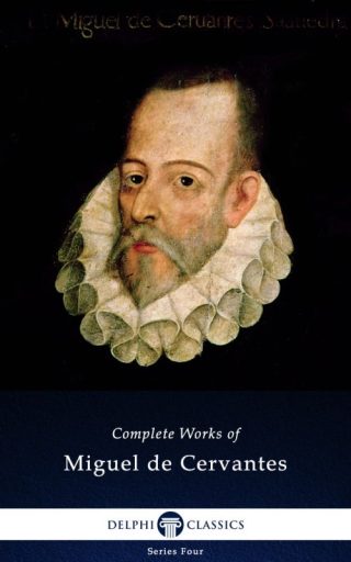 Complete Works of Miguel De Cervantes