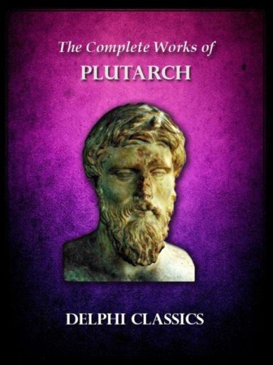 Complete Works of Plutarch (Illustrated)