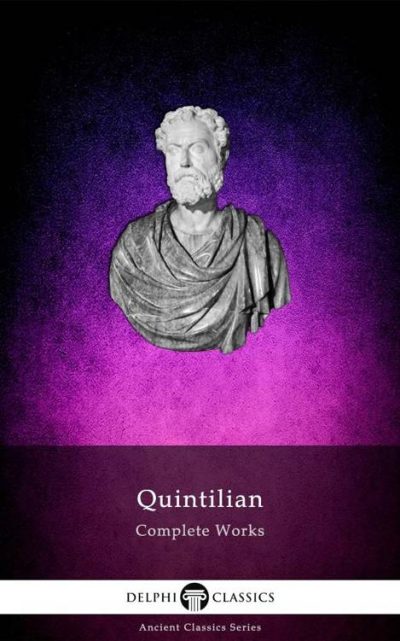 Complete Works of Quintilian (Illustrated)