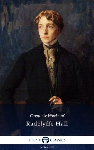 Complete Works of Radclyffe Hall (Illustrated)
