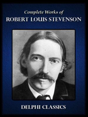 Complete Works of Robert Louis Stevenson (Illustrated)