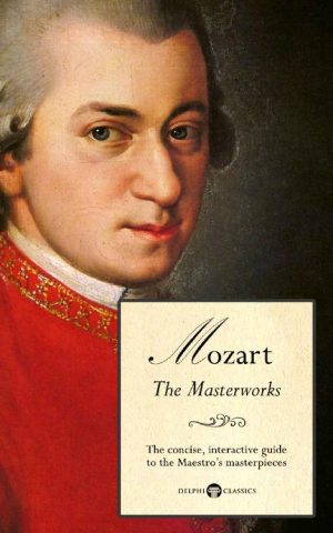 Masterworks of Wolfgang Amadeus Mozart
