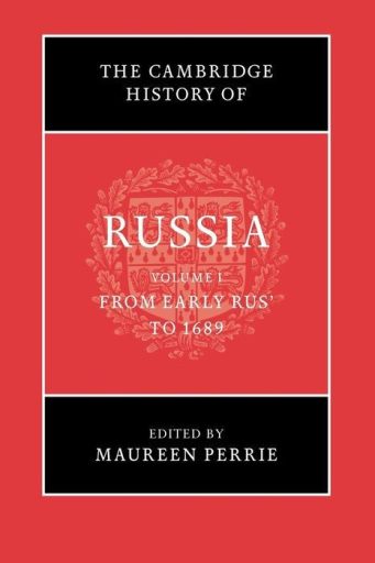 The Cambridge History of Russia: Volume 1