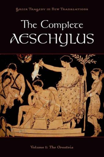 The Complete Aeschylus: Volume I