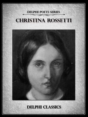 The Poetical Works of Christina Georgina Rossetti