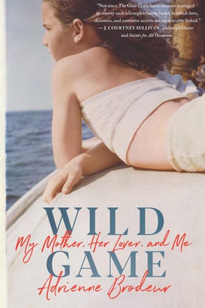 Wild Game: My Mother, Her Secret, and Me