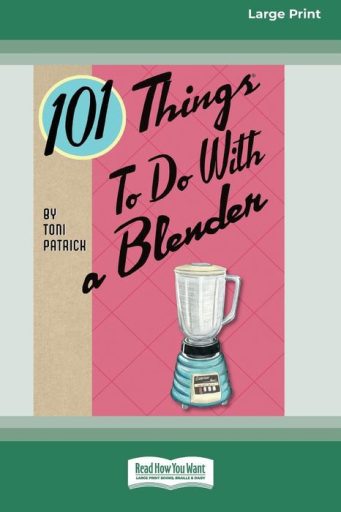 101 Things to Do With a Blender