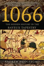 1066: The Hidden History in the Bayeux Tapestry