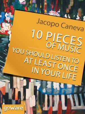 10 Pieces of Music You Should Listen to at Least Once in Your Life