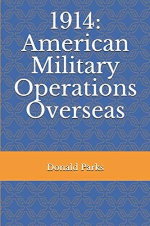 1914: American Military Operations Overseas