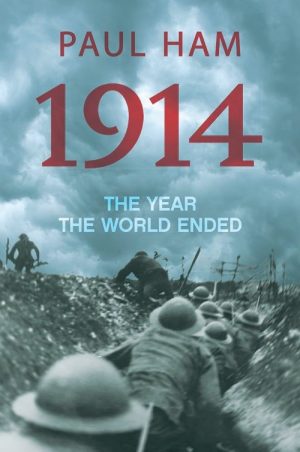 1914: The Year the World Ended