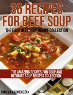 36 Recipes for Beef Soup