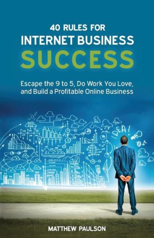 40 Rules for Internet Business Success