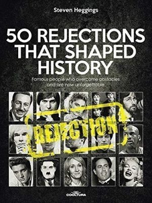 50 Rejections That Shaped History