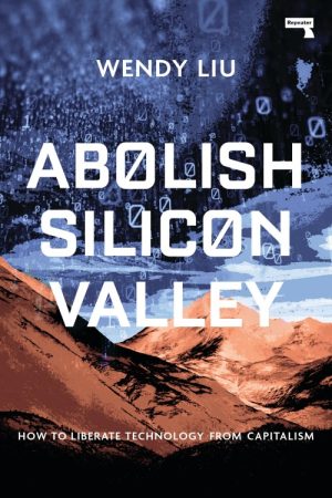 Abolish Silicon Valley