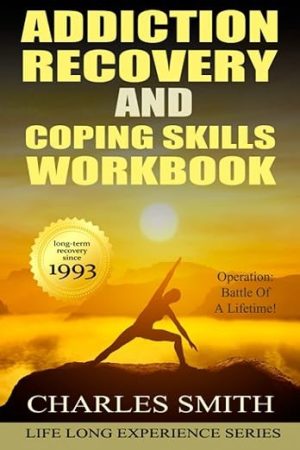 Addiction Recovery and Coping Skills Workbook