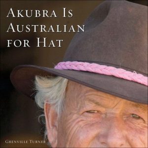 Akubra Is Australian for Hat