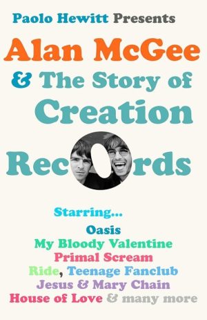 Alan McGee and the Story of Creation Records