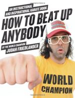 How to Beat Up Anybody