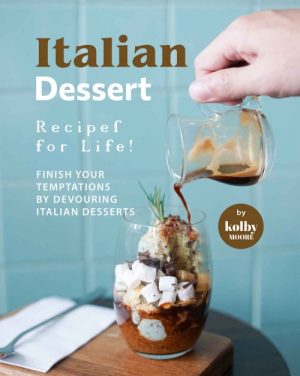 Italian Dessert Recipes for Life!