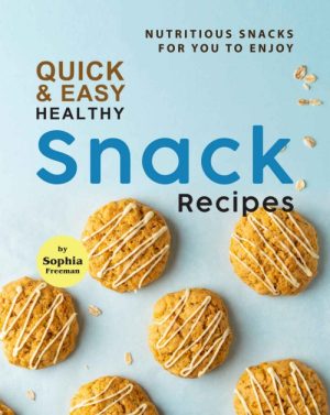 Quick & Easy Healthy Snack Recipes