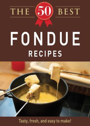 The 50 Best Fondue Recipes