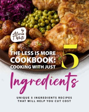 The Less Is More Cookbook