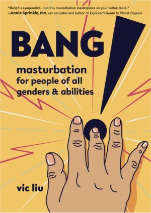 Bang! Masturbation for People of All Genders and Abilities