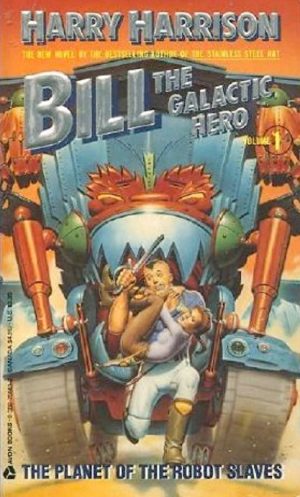 Bill, the Galactic Hero on the Planet of Robot Slaves